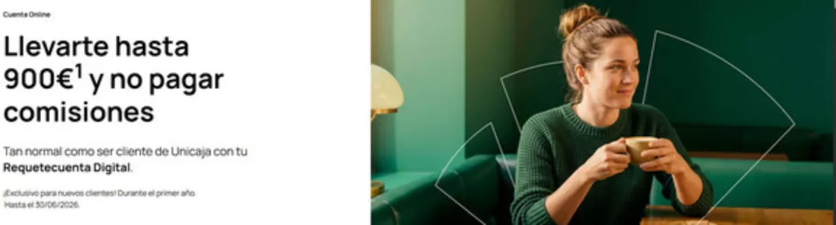 Catálogo Unicaja Banco | Llevarte hasta 900€ y no pagar comisiones | 2026-03-10T00:00:00.000Z - 2026-06-30T00:00:00.000Z